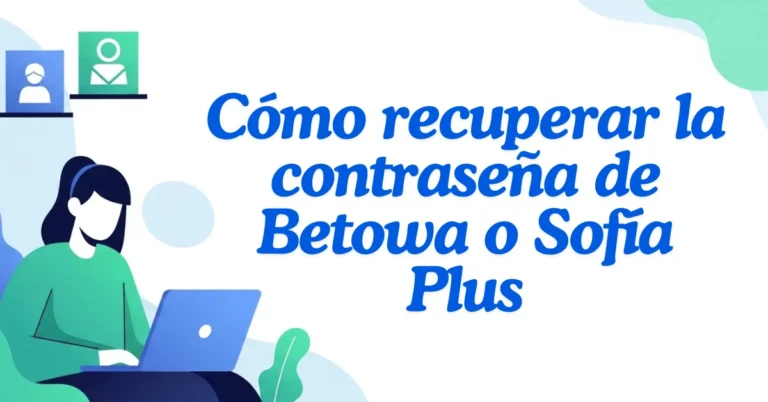 Cómo recuperar la contraseña de Betowa o Sofía Plus