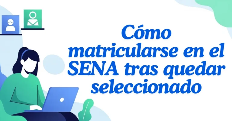 Cómo matricularse en el SENA tras quedar seleccionado