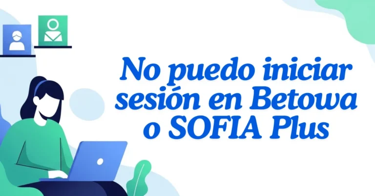 No puedo iniciar sesión en Betowa o SOFIA Plus