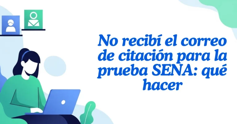 No recibí el correo de citación para la prueba SENA: qué hacer