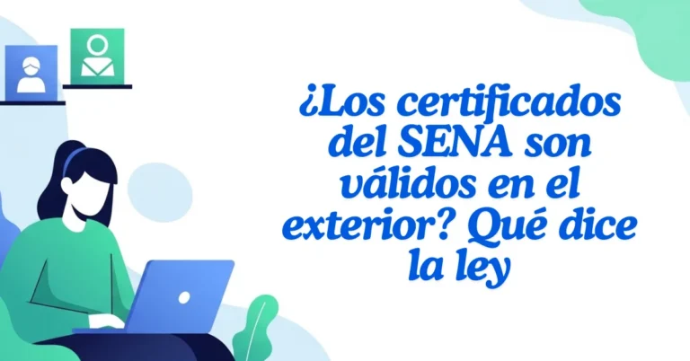 ¿Los certificados del SENA son válidos en el exterior? Qué dice la ley